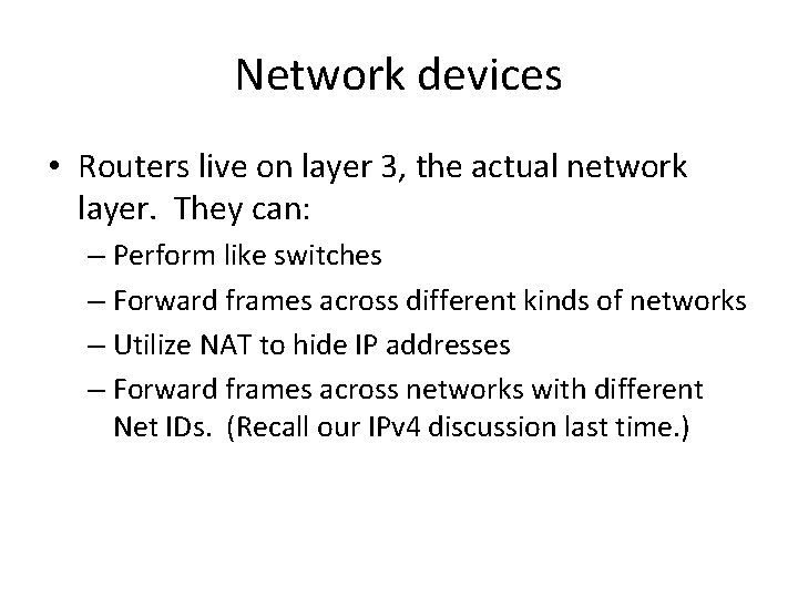 Network devices • Routers live on layer 3, the actual network layer. They can: