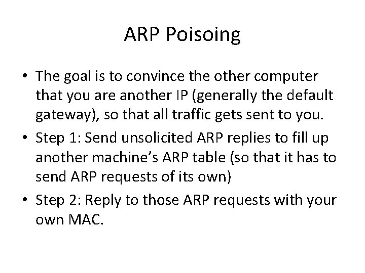 ARP Poisoing • The goal is to convince the other computer that you are
