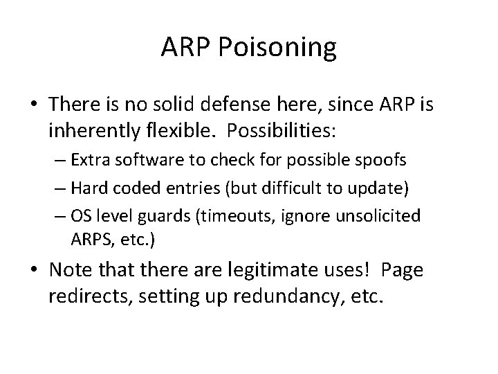 ARP Poisoning • There is no solid defense here, since ARP is inherently flexible.