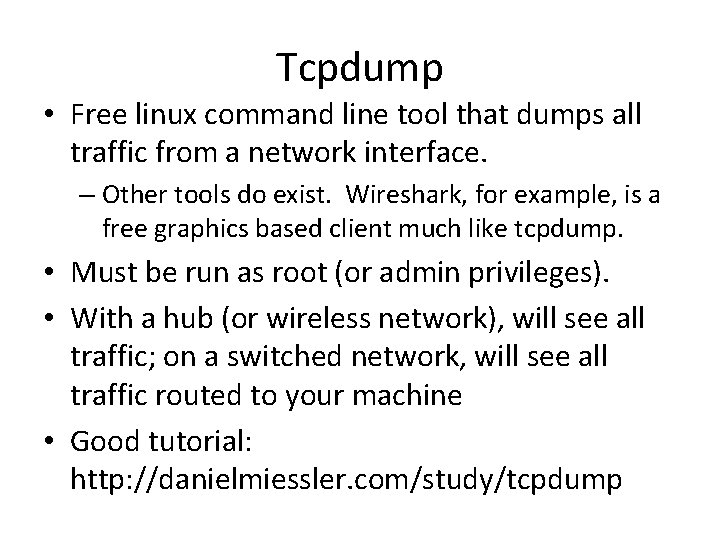 Tcpdump • Free linux command line tool that dumps all traffic from a network