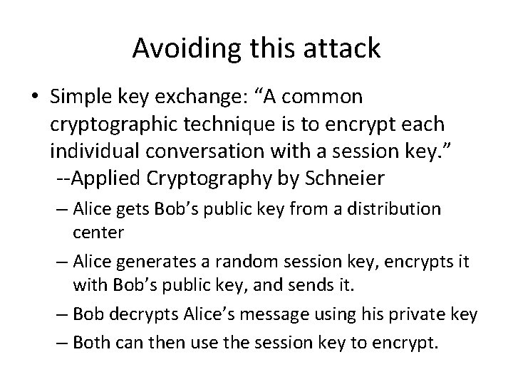 Avoiding this attack • Simple key exchange: “A common cryptographic technique is to encrypt