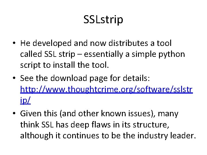 SSLstrip • He developed and now distributes a tool called SSL strip – essentially