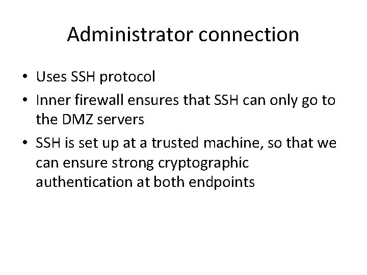 Administrator connection • Uses SSH protocol • Inner firewall ensures that SSH can only