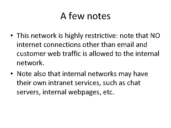 A few notes • This network is highly restrictive: note that NO internet connections