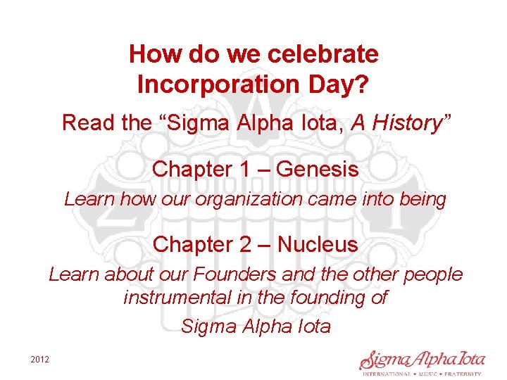 How do we celebrate Incorporation Day? Read the “Sigma Alpha Iota, A History” Chapter