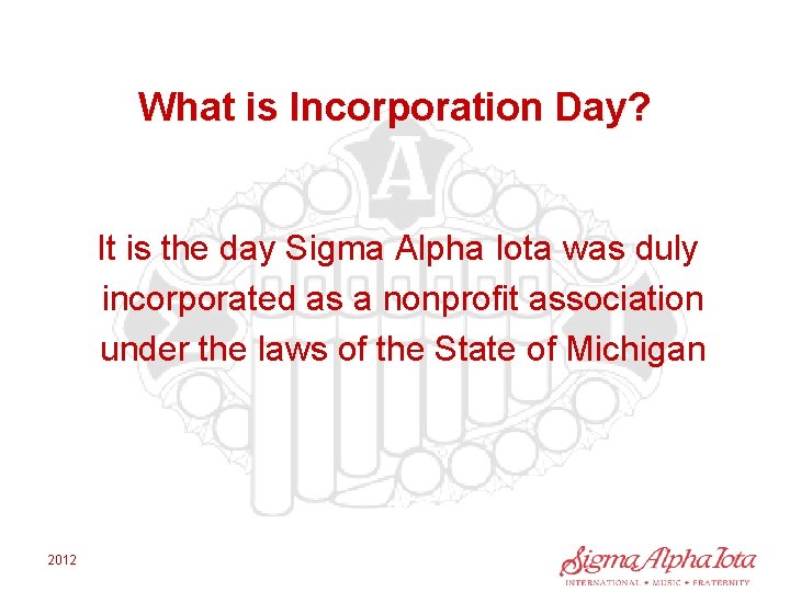 What is Incorporation Day? It is the day Sigma Alpha Iota was duly incorporated
