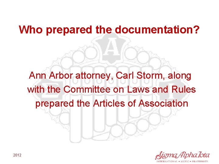 Who prepared the documentation? Ann Arbor attorney, Carl Storm, along with the Committee on