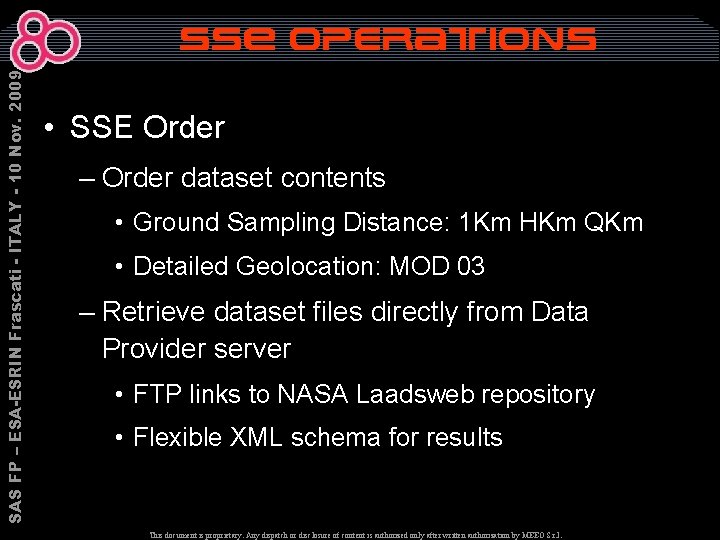 SAS FP – ESA-ESRIN Frascati - ITALY - 10 Nov. 2009 SSE Operations •