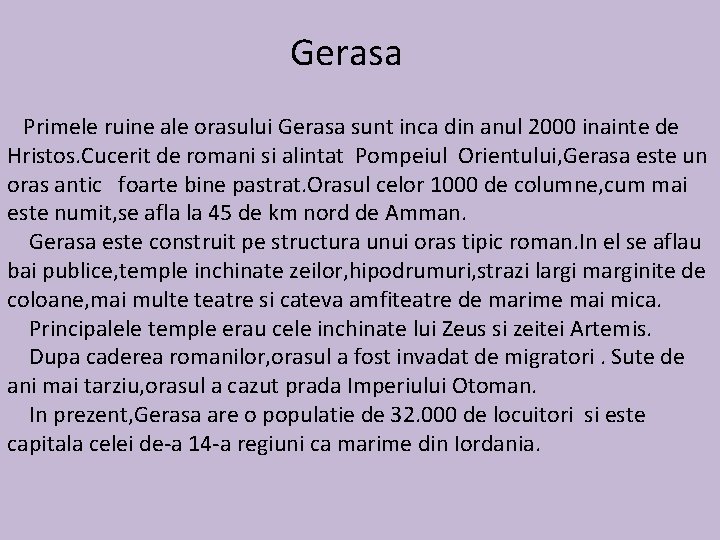 Gerasa Primele ruine ale orasului Gerasa sunt inca din anul 2000 inainte de Hristos.