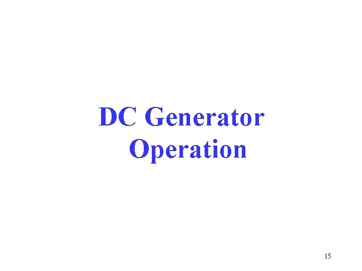 DC Generator Operation 15 DC Generator Operation 15