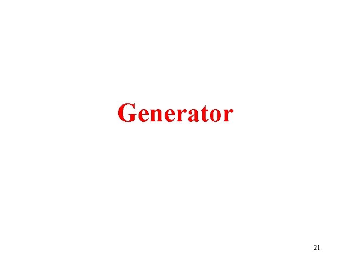 Generator 21 Generator 21