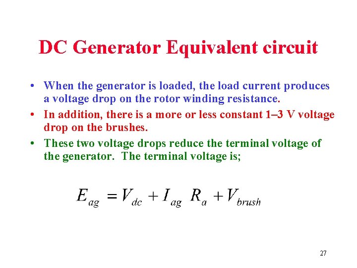 DC Generator Equivalent circuit • When the generator is loaded, the load current produces DC Generator Equivalent circuit • When the generator is loaded, the load current produces