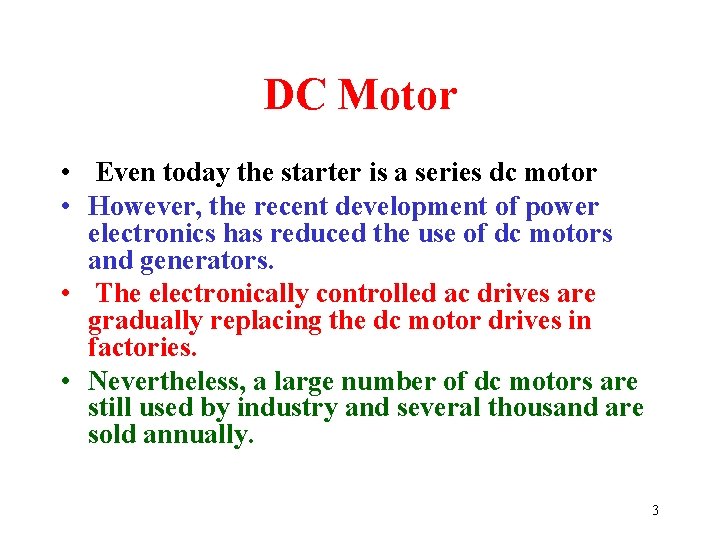 DC Motor • Even today the starter is a series dc motor • However, DC Motor • Even today the starter is a series dc motor • However,
