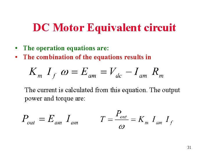 DC Motor Equivalent circuit • The operation equations are: • The combination of the DC Motor Equivalent circuit • The operation equations are: • The combination of the