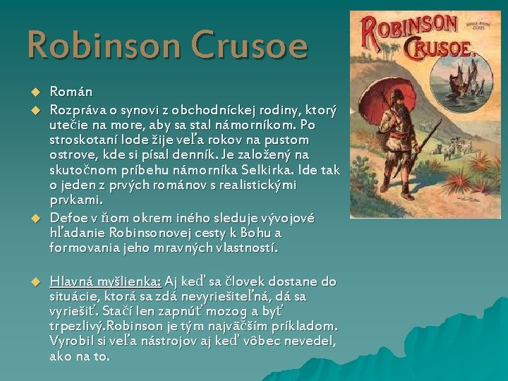 Robinson Crusoe u u Román Rozpráva o synovi z obchodníckej rodiny, ktorý utečie na