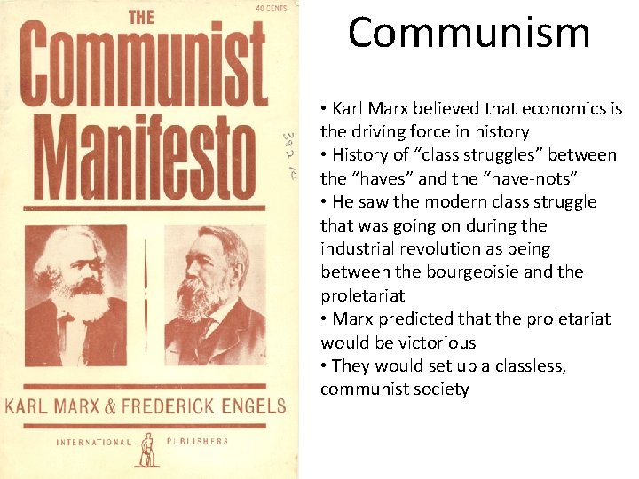 Communism • Karl Marx believed that economics is the driving force in history •