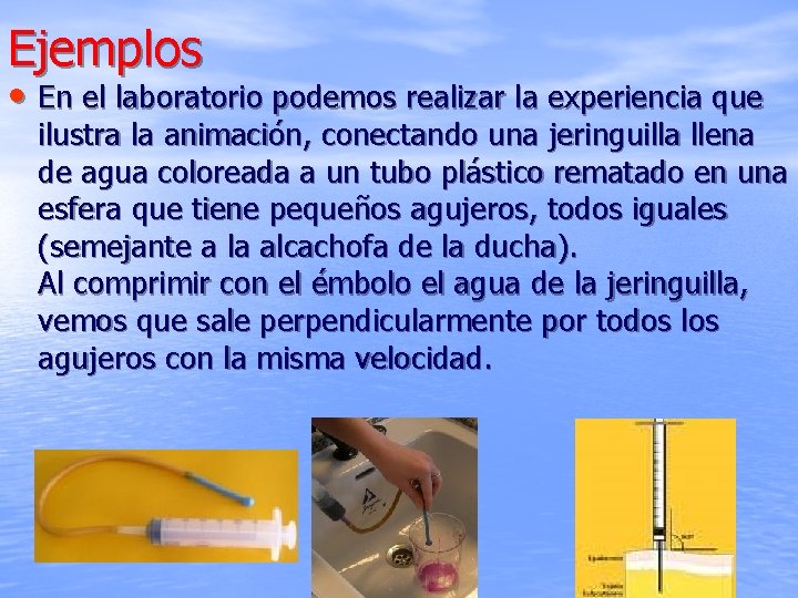 Ejemplos • En el laboratorio podemos realizar la experiencia que ilustra la animación, conectando