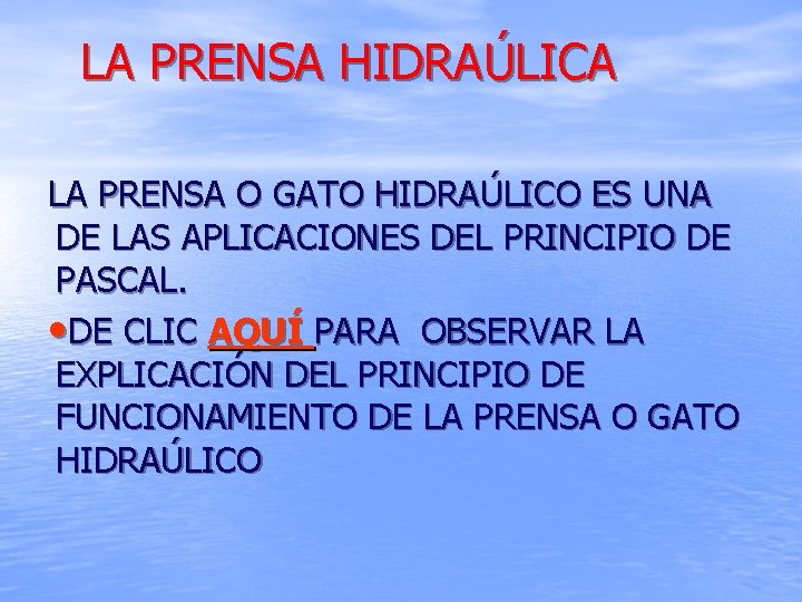 LA PRENSA HIDRAÚLICA LA PRENSA O GATO HIDRAÚLICO ES UNA DE LAS APLICACIONES DEL