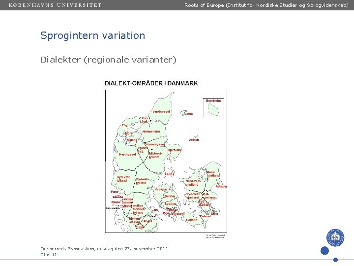 Roots of Europe (Institut for Nordiske Studier og Sprogvidenskab) Sprogintern variation Dialekter (regionale varianter)