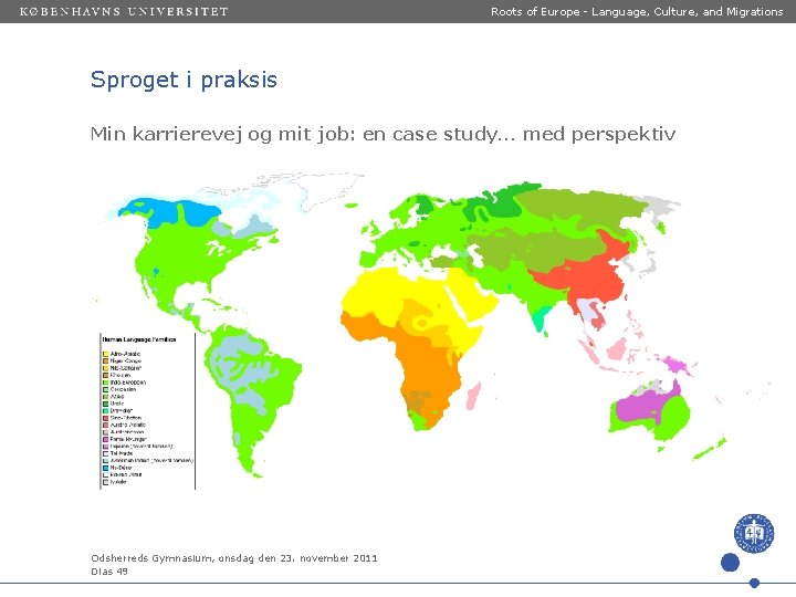 Roots of Europe - Language, Culture, and Migrations Sproget i praksis Min karrierevej og