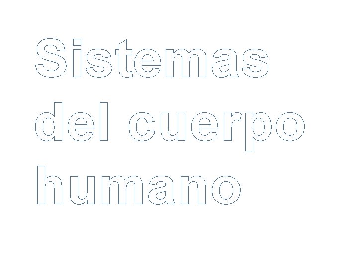 Sistemas del cuerpo humano 