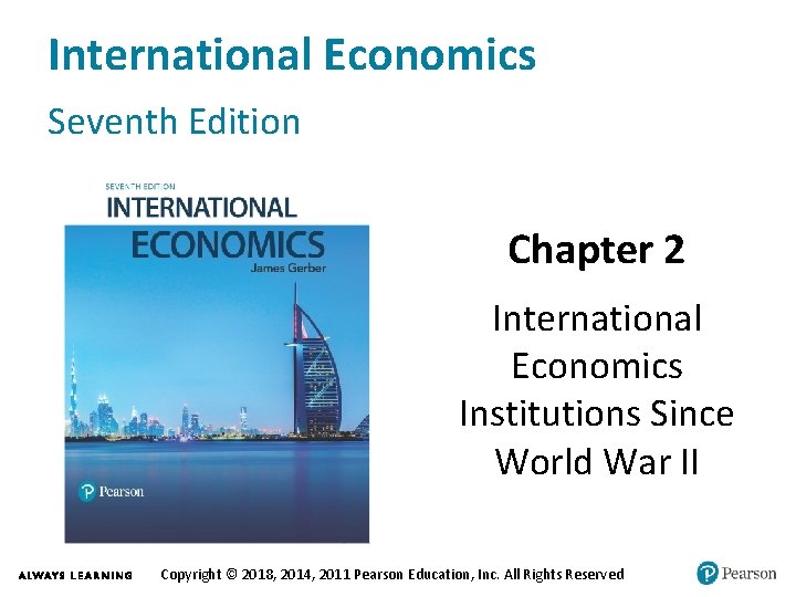 International Economics Seventh Edition Chapter 2 International Economics Institutions Since World War II Copyright
