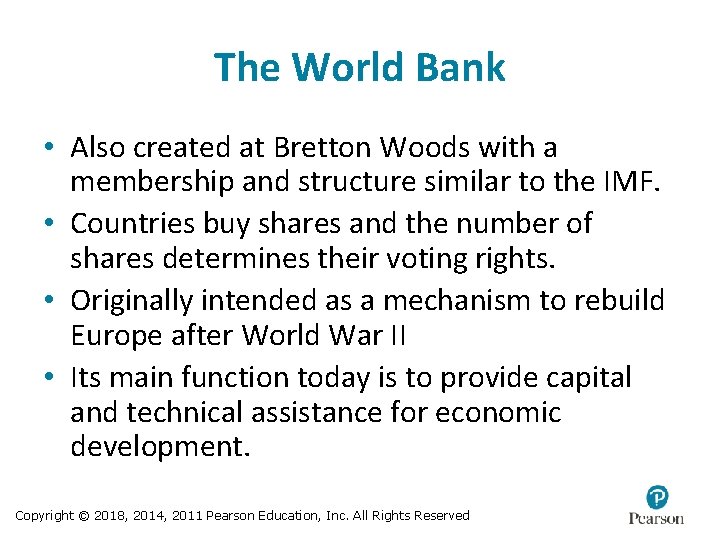 The World Bank • Also created at Bretton Woods with a membership and structure