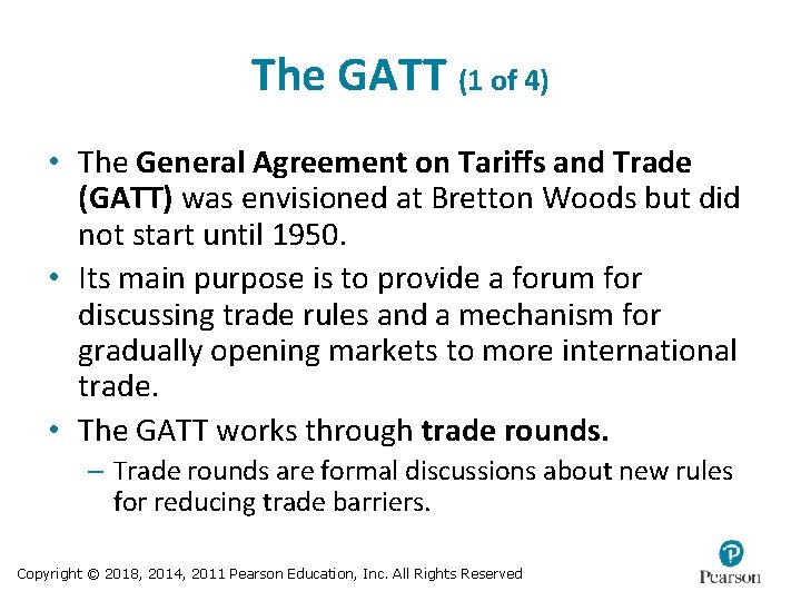 The GATT (1 of 4) • The General Agreement on Tariffs and Trade (GATT)