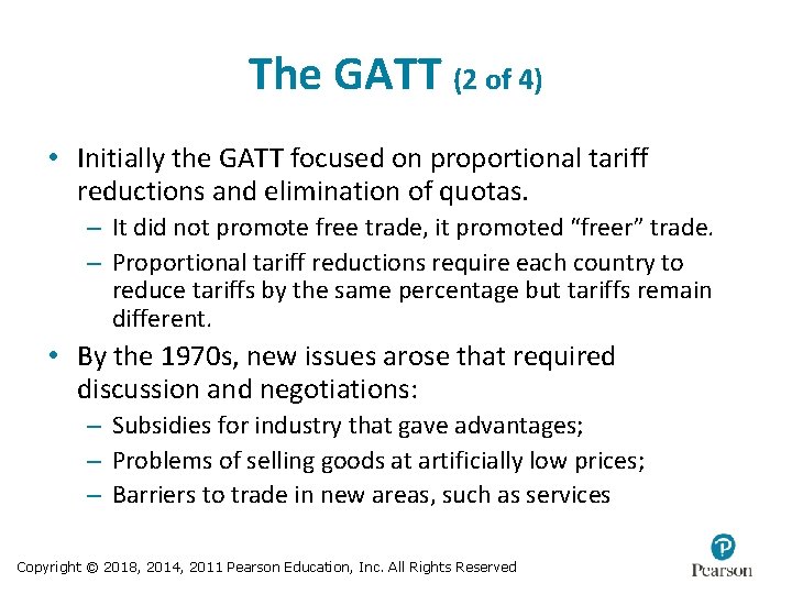 The GATT (2 of 4) • Initially the GATT focused on proportional tariff reductions