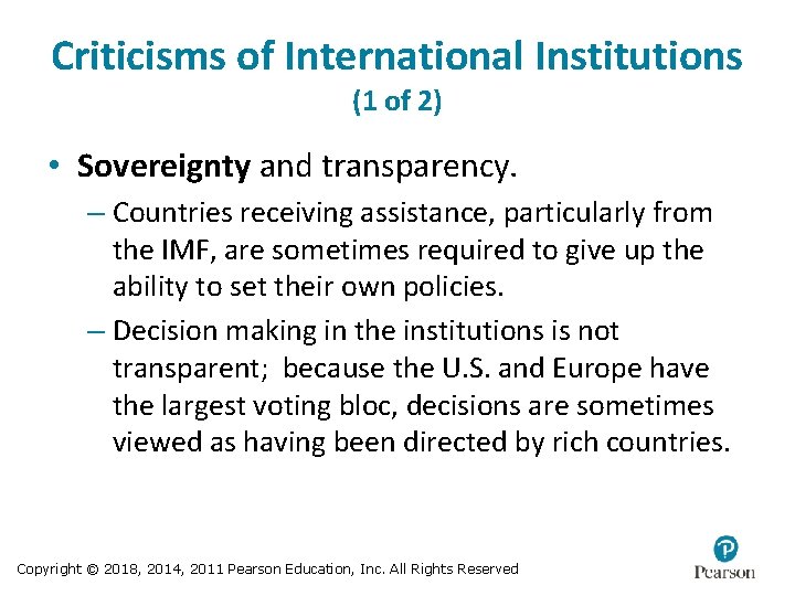 Criticisms of International Institutions (1 of 2) • Sovereignty and transparency. – Countries receiving