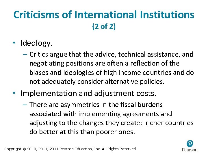 Criticisms of International Institutions (2 of 2) • Ideology. – Critics argue that the