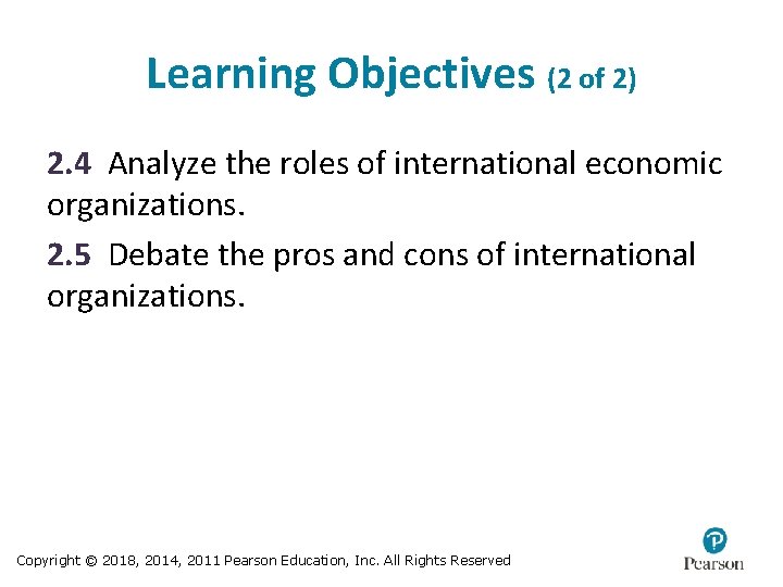 Learning Objectives (2 of 2) 2. 4 Analyze the roles of international economic organizations.