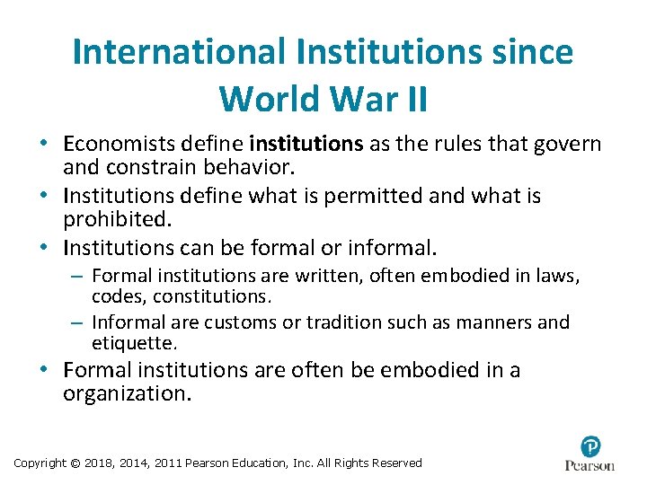 International Institutions since World War II • Economists define institutions as the rules that