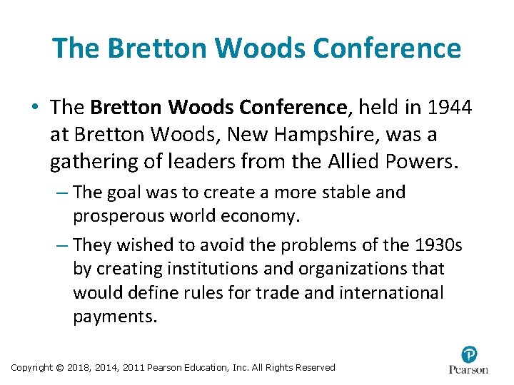 The Bretton Woods Conference • The Bretton Woods Conference, held in 1944 at Bretton