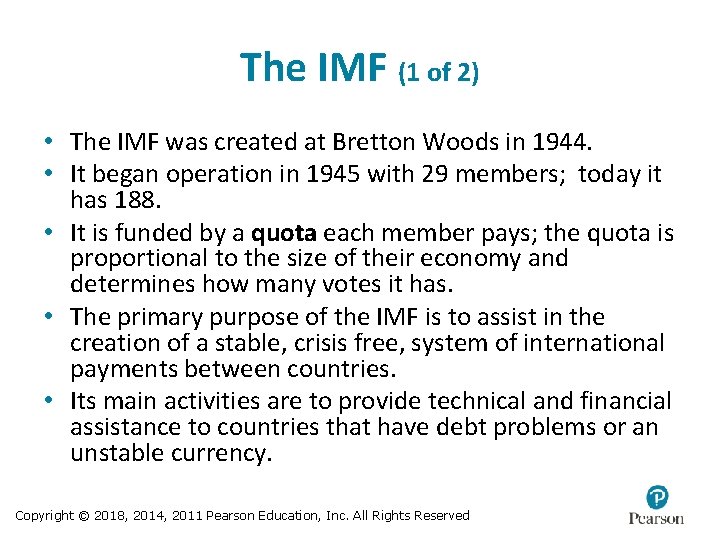 The IMF (1 of 2) • The IMF was created at Bretton Woods in