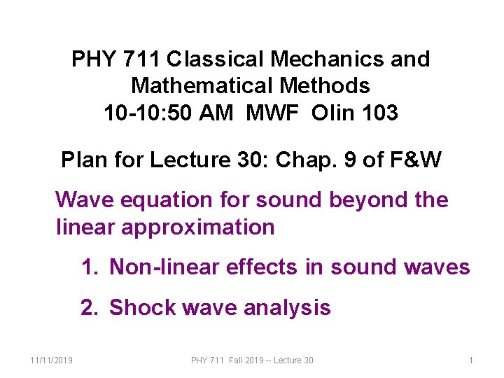 PHY 711 Classical Mechanics and Mathematical Methods 10 -10: 50 AM MWF Olin 103