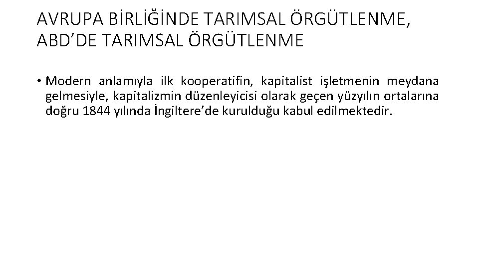 AVRUPA BİRLİĞİNDE TARIMSAL ÖRGÜTLENME, ABD’DE TARIMSAL ÖRGÜTLENME • Modern anlamıyla ilk kooperatifin, kapitalist işletmenin