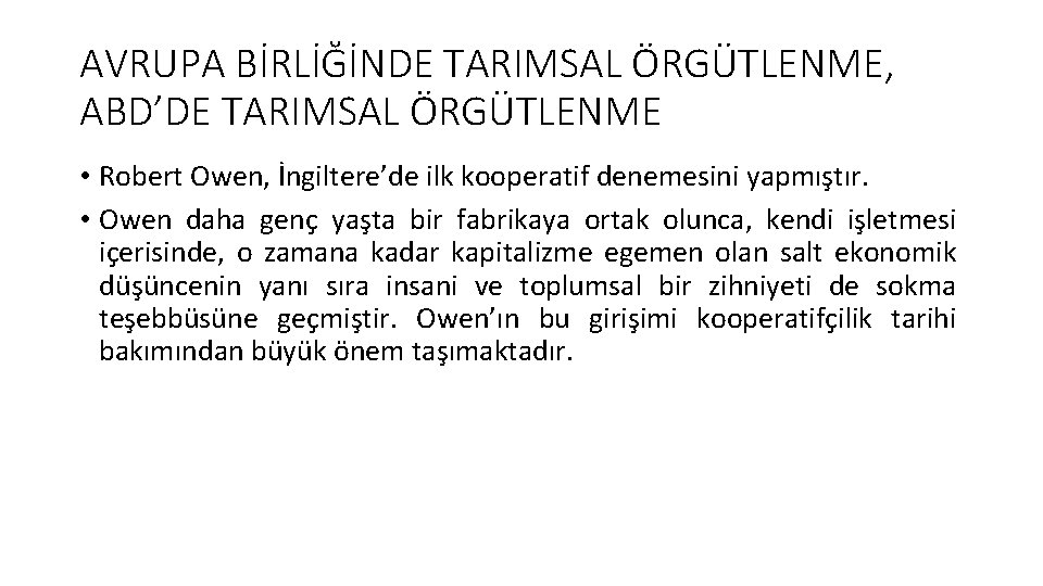 AVRUPA BİRLİĞİNDE TARIMSAL ÖRGÜTLENME, ABD’DE TARIMSAL ÖRGÜTLENME • Robert Owen, İngiltere’de ilk kooperatif denemesini