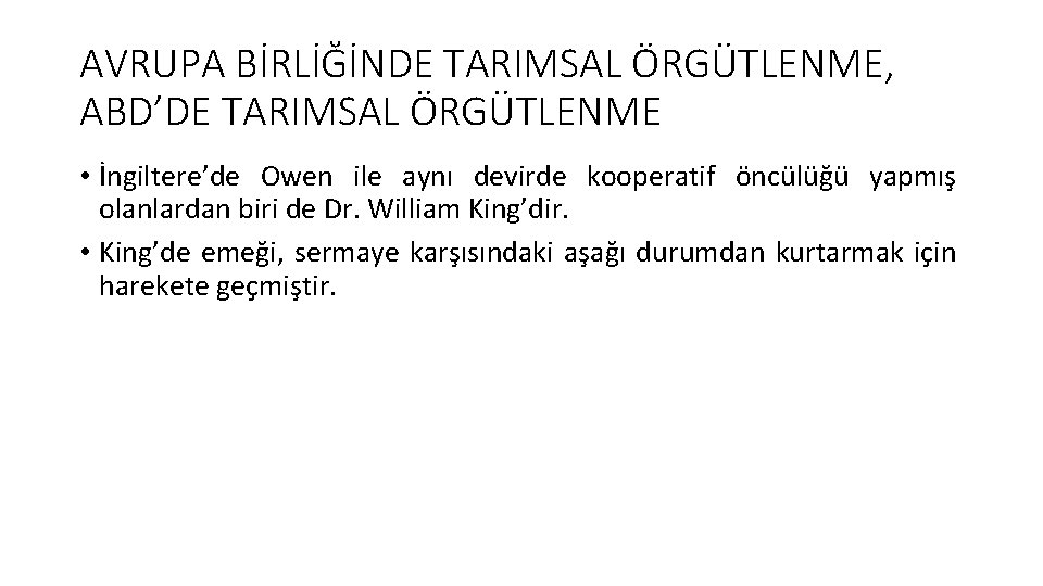 AVRUPA BİRLİĞİNDE TARIMSAL ÖRGÜTLENME, ABD’DE TARIMSAL ÖRGÜTLENME • İngiltere’de Owen ile aynı devirde kooperatif