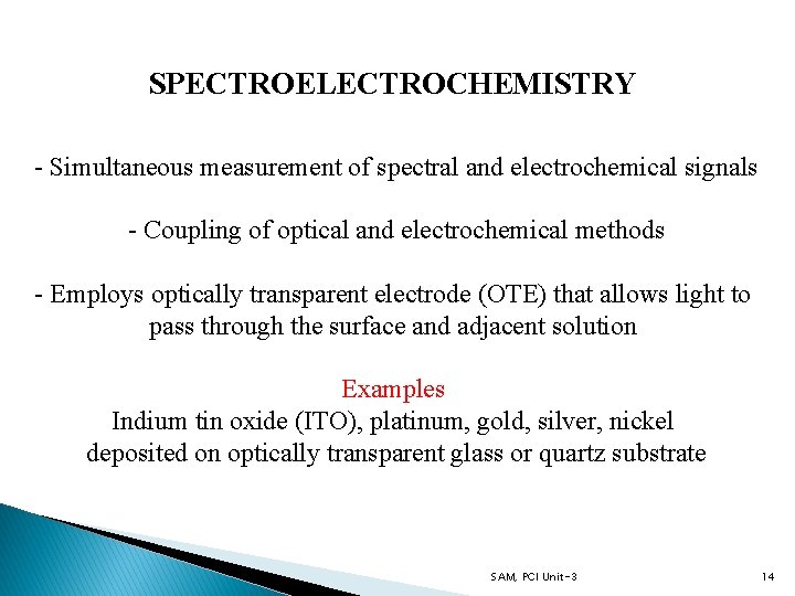 SPECTROELECTROCHEMISTRY - Simultaneous measurement of spectral and electrochemical signals - Coupling of optical and