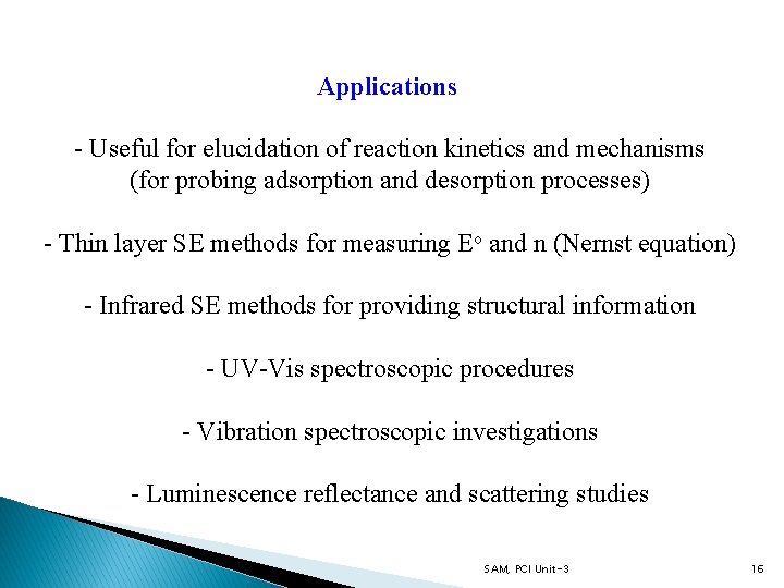 Applications - Useful for elucidation of reaction kinetics and mechanisms (for probing adsorption and