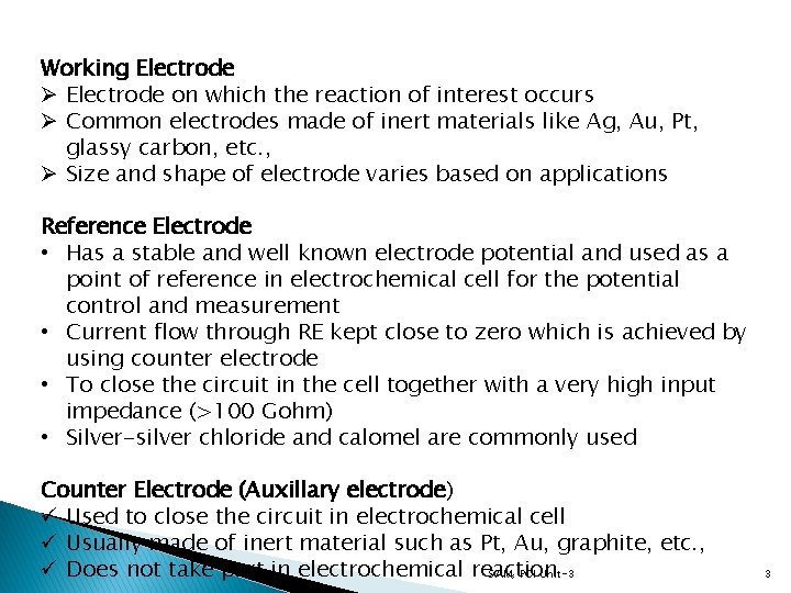 Working Electrode Ø Electrode on which the reaction of interest occurs Ø Common electrodes