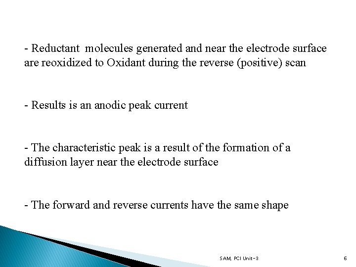 - Reductant molecules generated and near the electrode surface are reoxidized to Oxidant during