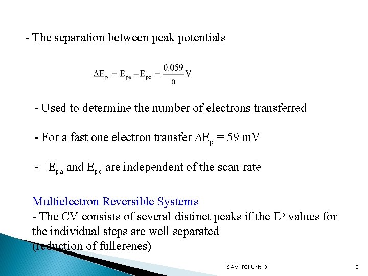 - The separation between peak potentials - Used to determine the number of electrons