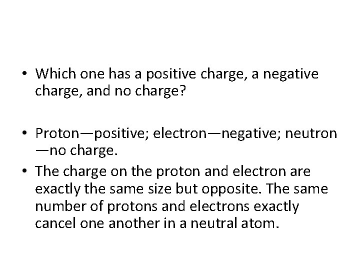  • Which one has a positive charge, a negative charge, and no charge?