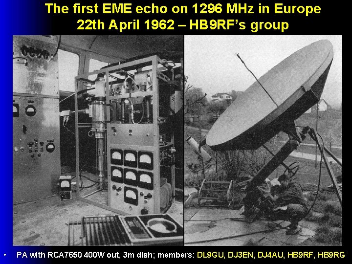 The first EME echo on 1296 MHz in Europe 22 th April 1962 –