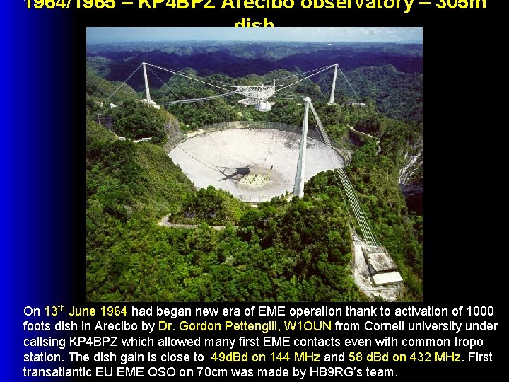 1964/1965 – KP 4 BPZ Arecibo observatory – 305 m dish On 13 th