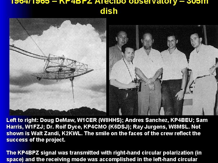 1964/1965 – KP 4 BPZ Arecibo observatory – 305 m dish Left to right: