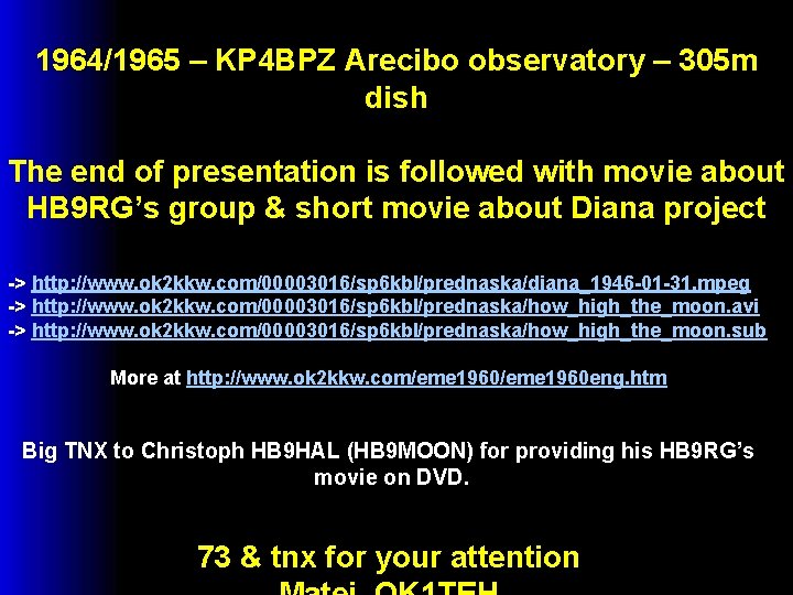 1964/1965 – KP 4 BPZ Arecibo observatory – 305 m dish The end of