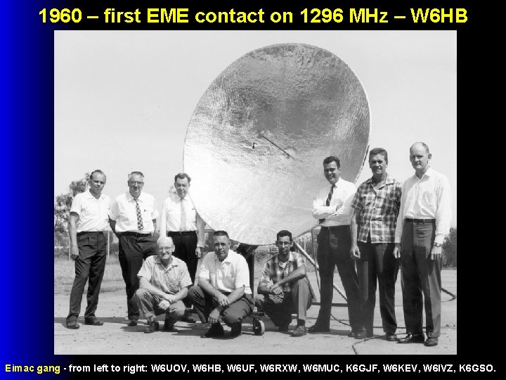 1960 – first EME contact on 1296 MHz – W 6 HB Eimac gang
